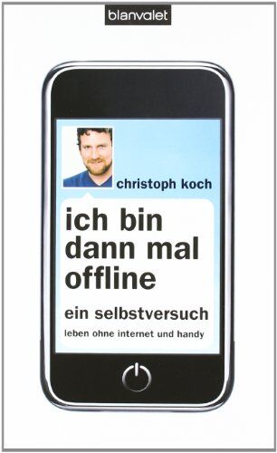 Christoph Koch - Ich bin dann mal offline: Ein Selbstversuch. Leben ohne Internet und Handy - - Preis vom 10.10.2026 11:48:34 h