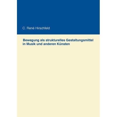 Bewegung als strukturelles Gestaltungsmittel in Musik und anderen Künsten -