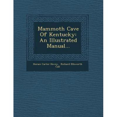 Mammoth Cave of Kentucky: An Illustrated Manual..., von Horace Carter Hovey, Saraswati Press, 978-1-249-92930-7
