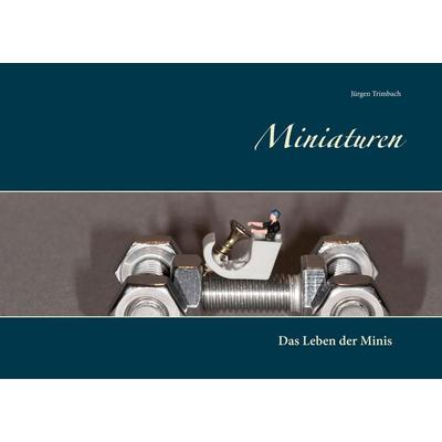 Miniaturen, Taschenbuch von Jürgen Trimbach, BoD – Books on Demand, 978-3-7481-5165-4