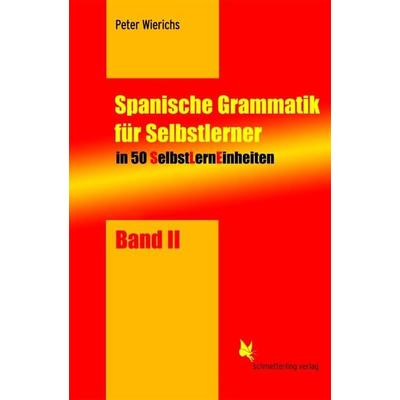 SelbstLernEinheiten Spanisch / Spanische Grammatik für Selbstlerner, Taschenbuch von Peter Wierichs, Schmetterling Stuttgart, 978-3-89657-704-7