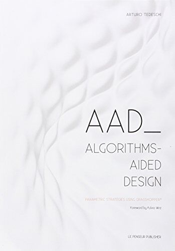 AAD Algorithms-Aided Design. Parametric strategies using Grasshopper - Preis vom 12.10.2026 11:37:12 h