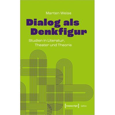 Dialog als Denkfigur, Taschenbuch von Marten Weise, Transcript, 978-3-8376-6951-0