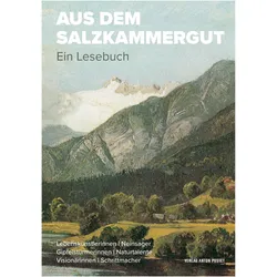 Aus dem Salzkammergut, Belletristik von Martin Scheutz, Günther Marchner, Ewald Hiebl, Thomas Hellmuth, Christian Dirninger