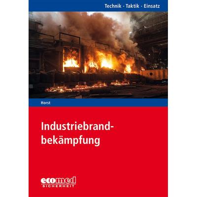 Industriebrandbekämpfung, Taschenbuch von Bernhard Horst, Ecomed-Storck, 978-3-609-77543-2