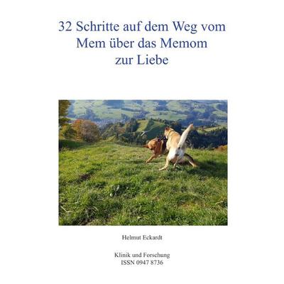 32 Schritte auf dem Weg vom Mem über das Memom zur Liebe, Taschenbuch von Helmut Eckardt, Epubli, 978-3-8190-7858-3