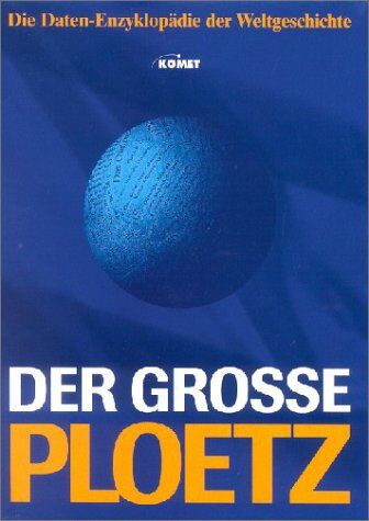 Carl Ploetz - Der grosse Ploetz. Die repräsentative Weltgeschichte mit über 100.000 Informationen, Daten und Fakten - Preis vom 09.10.2026 07:28:09 h