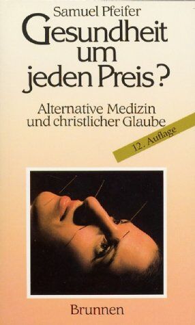 Pfeifer - Gesundheit um jeden Preis?: Alternative Medizin und christlicher Glaube - Preis vom 12.10.2026 11:37:12 h