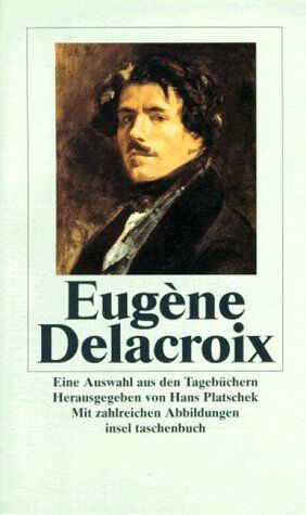 Eugène Delacroix - Eugene Delacroix. Eine Auswahl aus den Tagebüchern. - Preis vom 10.10.2026 11:48:34 h