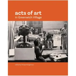 Acts of Art in Greenwich Village, Fachbücher von Howard Singerman, Katie Hood Morgan, Re’al Christian