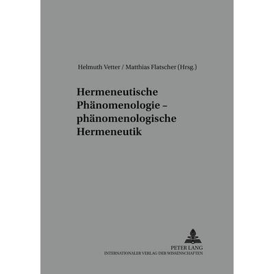 Hermeneutische Phänomenologie – phänomenologische Hermeneutik, Taschenbuch von , Peter Lang GmbH, Internationaler Verlag der Wissenschaften,