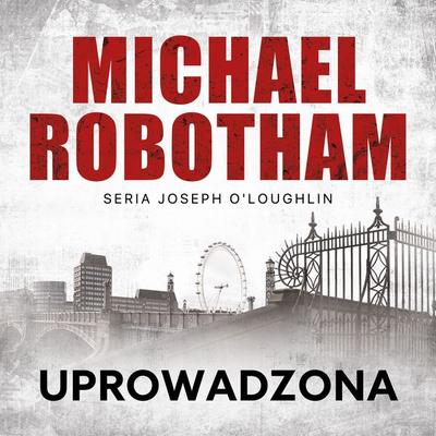 Uprowadzona - Michael Robotham, Audio, 9789979645719