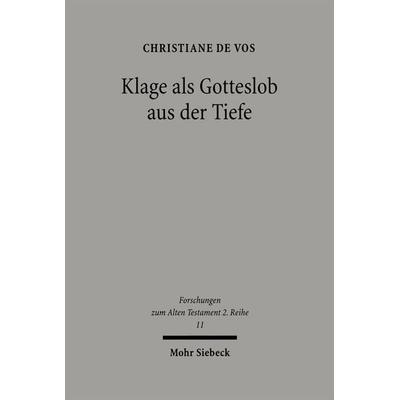 Klage als Gotteslob aus der Tiefe, Taschenbuch von Christiane de Vos, Mohr Siebeck, 978-3-16-148700-2