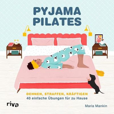 Pyjama-Pilates, Gebundene Ausgabe von Maria Mankin, Riva, 978-3-7423-2506-8
