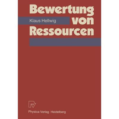 Bewertung von Ressourcen, Taschenbuch von Klaus Hellwig, Physica, 978-3-7908-0375-4