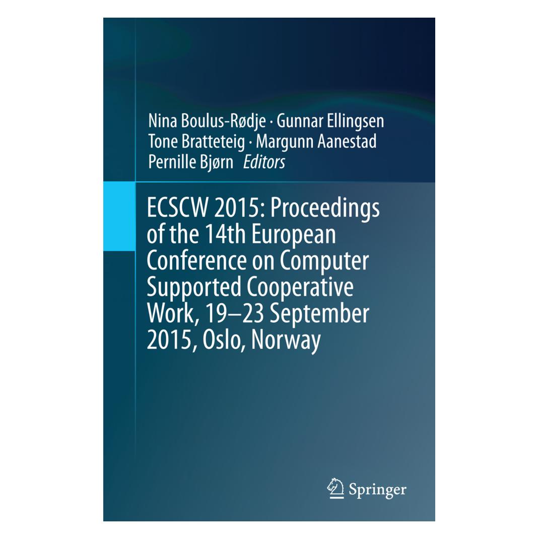 Springer ECSCW 2015: Proceedings of the 14th European Conference on Computer Supported Cooperative Work, 19-2 (Englisch, Softcover, Ellingsen, Gunnar Ellingsen, Gunnar/Bratteteig et al, Margunn Aanestad, Nina Boulus-Rødje, Pernille Bjørn, Tone, Tone Bratteteig) (55966911)