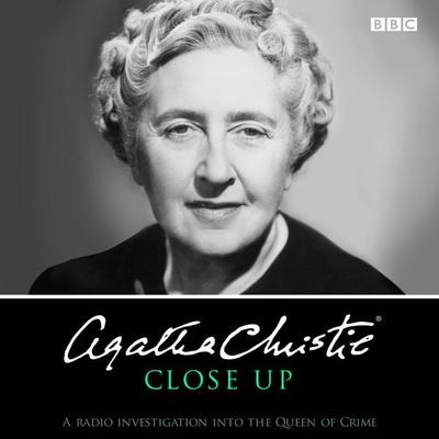 Agatha Christie Close Up: A Radio Investigation Into the Queen of Crime - Agatha Christie, CD, 9781785295126