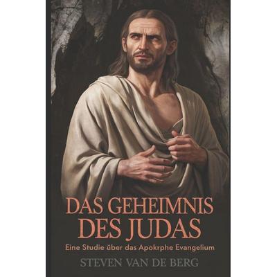 Das Geheimnis des Judas, Taschenbuch von Steven van de Berg, Independently Published