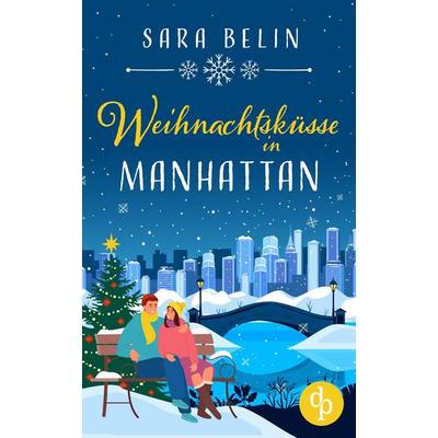 Weihnachtsküsse in Manhattan, Taschenbuch von Sara Belin, Dp Verlag, 978-3-9863775-9-5