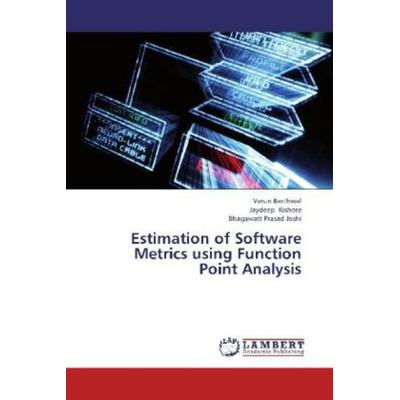 Barthwal, V: Estimation of Software Metrics using Function P, Taschenbuch von Bhagawati Prasad Joshi,Jaydeep Kishore,Varun Barthwal, LAP LAMBERT