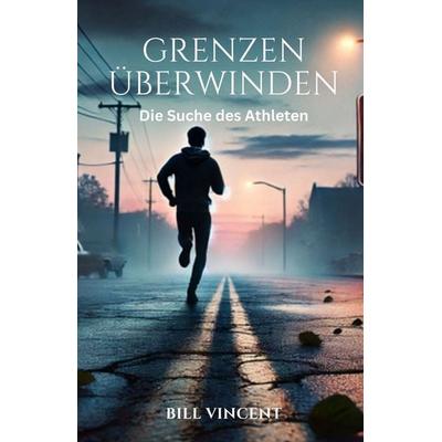 Grenzen überwinden, Taschenbuch von Bill Vincent, Indy Pub