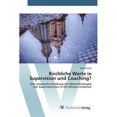 Kirchliche Werte in Supervision und Coaching?, Taschenbuch von Gerd Forcher, AV Akademikerverlag, 978-3-639-80612-0