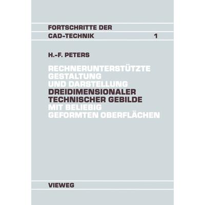 Rechnerunterstützte Gestaltung und Darstellung Dreidimensionaler technischer Gebilde mit beliebig geformten Oberflächen, Taschenbuch von