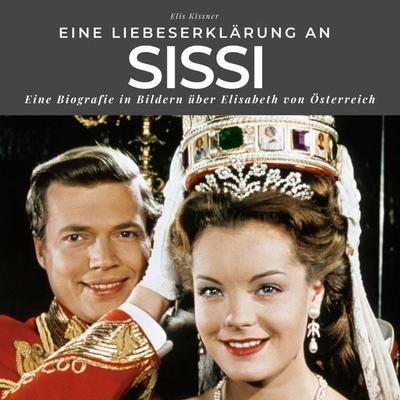 Eine Liebeserklärung an Sissi, Taschenbuch von Elis Kissner, 27amigos, 978-3-7505-1270-2