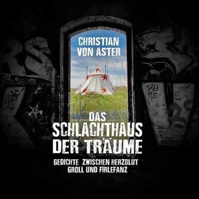 Das Schlachthaus der Träume, Gebundene Ausgabe von Christian Aster, Edition Outbird, 978-3-948887-77-3