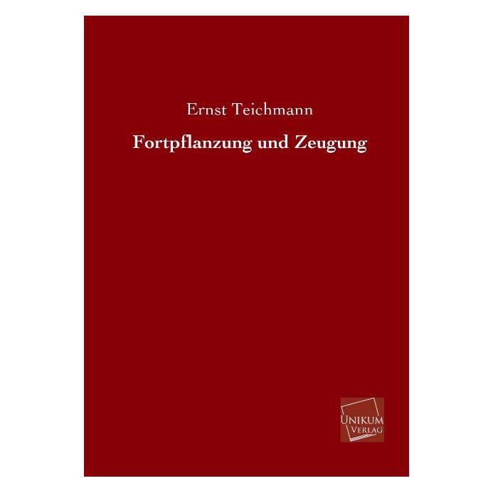 Unikum Fortpflanzung und Zeugung (Deutsch, Softcover, Ernst Teichmann) (55424765)