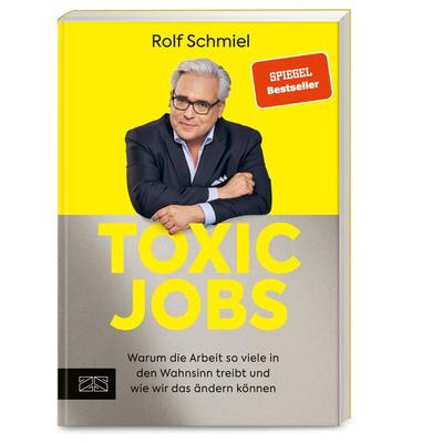 Toxic Jobs, Taschenbuch von Rolf Schmiel, ZS - ein Verlag der Edel Verlagsgruppe