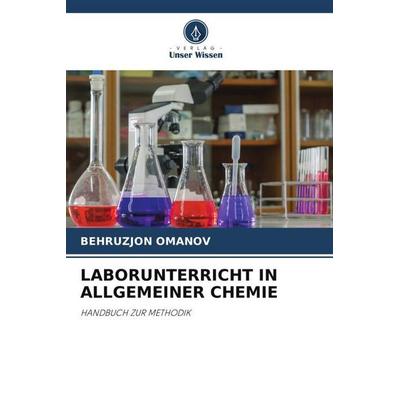 LABORUNTERRICHT IN ALLGEMEINER CHEMIE, Taschenbuch von Behruzjon Omanov, Verlag Unser Wissen, 978-620-5-32048-8