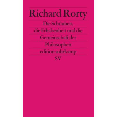 Die Schönheit, die Erhabenheit und die Gemeinschaft der Philosophen, Taschenbuch von Richard Rorty, Suhrkamp, 978-3-518-12149-8