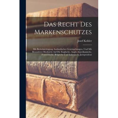 Das Recht Des Markenschutzes, Taschenbuch von Josef Kohler, Legare Street Press, 978-1-01-738719-3