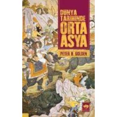 Dünya Tarihinde Orta Asya, Taschenbuch von Peter Benjamin Golden, Ötüken Nesriyat, 978-605--155202-6