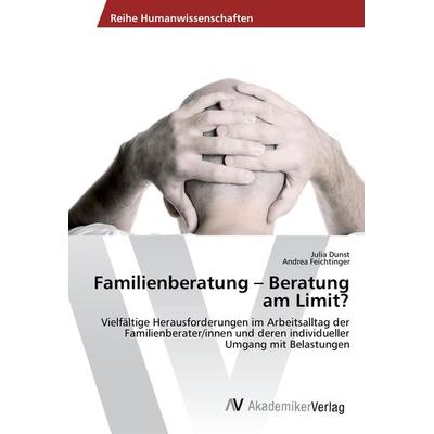 Familienberatung - Beratung am Limit?, Taschenbuch von Julia Dunst,Andrea Feichtinger, AV Akademikerverlag, 978-3-639-64339-8