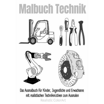 Malbuch Technik | Das Ausmalbuch für Kinder, Jugendliche und Erwachsene mit realistischen Technikmotiven zum Ausmalen, Taschenbuch von Realistic