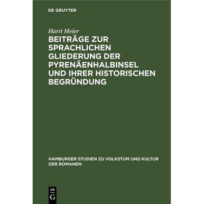 Beiträge zur sprachlichen Gliederung der Pyrenäenhalbinsel und ihrer historischen Begründung, Gebundene Ausgabe von Harri Meier, De Gruyter Mouton,