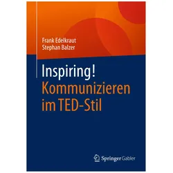 Inspiring! Kommunizieren im TED-Stil, Fachbücher von Stephan Balzer, Frank Edelkraut