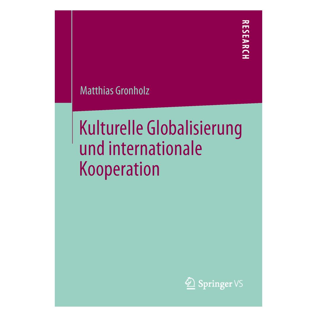 Springer Kulturelle Globalisierung und internationale Kooperation (Deutsch, Softcover, Matthias Gronholz) (7847789)