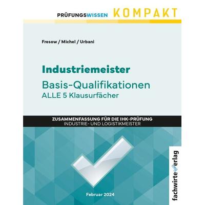 Industriemeister: Basisqualifikationen, Taschenbuch von Reinhard Fresow,Jana Michel,Sandro Urbano, Fachwirteverlag, 978-3-95887-697-2