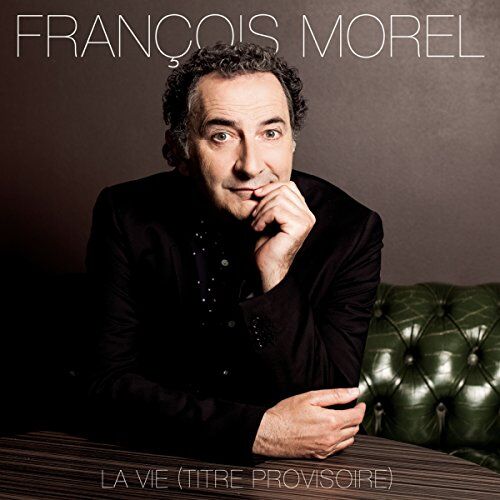 François Morel - La Vie (Titre Provisoire) - Preis vom 15.10.2026 23:06:25 h