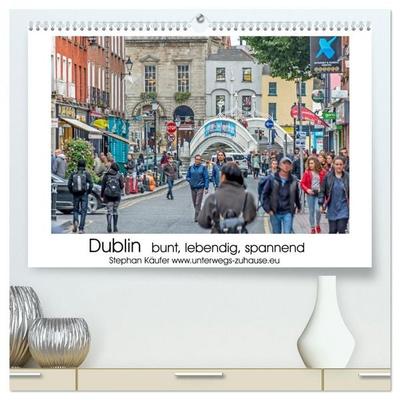 Dublin bunt, lebendig, spannend (hochwertiger Premium Wandkalender 2026 DIN A2 quer), Kunstdruck in Hochglanz