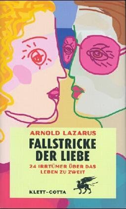Arnold Lazarus - Fallstricke der Liebe. Vierundzwanzig Irrtümer über das Leben zu zweit - Preis vom 17.10.2026 19:25:27 h