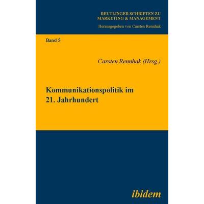 Kommunikationspolitik im 21. Jahrhundert, Taschenbuch von , Ibidem, 978-3-8382-0192-4