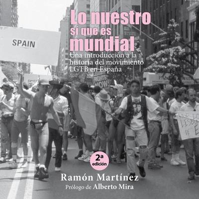 Lo nuestro sí que es mundial. Una introducción a la historia del movimiento LGTB en España - Ramón Martínez, Audio, 9789178175598