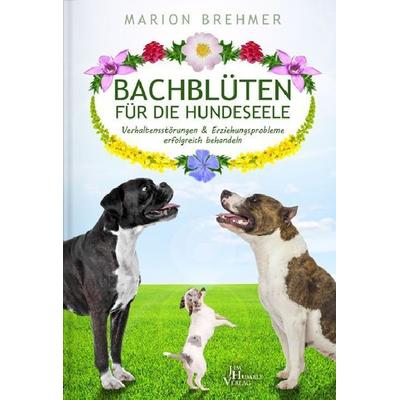Brehmer, M: Bachblüten für die Hundeseele, Gebundene Ausgabe von Marion Brehmer, Humble, Jim Verlag, 978-90-8879-178-9