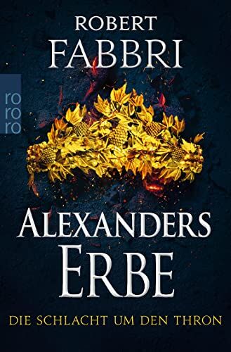 Robert Fabbri - Alexanders Erbe: Die Schlacht um den Thron: Historischer Roman «Extrem packend!» Conn Iggulden (Das Ende des Alexanderreichs, Band 3) - Preis vom 13.10.2026 11:25:28 h