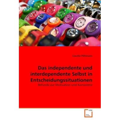 Pöhlmann, C: Das independente und interdependente Selbst in, Taschenbuch von Claudia Pöhlmann, VDM, 978-3-639-03635-0
