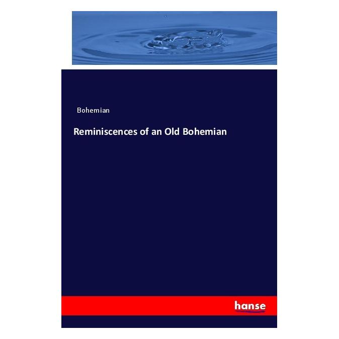 Hansebooks Reminiscences of an Old Bohemian (Englisch, Softcover, Bohemian) (56114263)